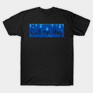 Call me they (Water) T-Shirt